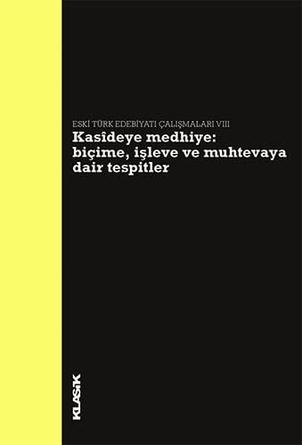 Kasideye Medhiye: Biçime, İşleve ve Muhtevaya Dair Tespitler Eski Türk Edebiyatı Çalışmaları VIII kitap kapağı