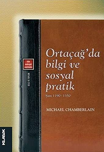 Ortaçağ'da Bilgi ve Sosyal Pratik - Şam 1190-1350 kitap kapağı