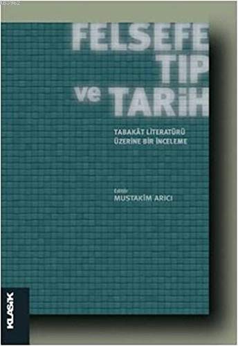 Felsefe Tıp ve Tarih & Tabakat Literatürü Üzerine Bir İnceleme kitap kapağı