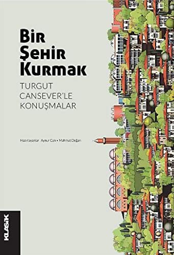 Bir Şehir Kurmak & Turgut Cansever’le Konuşmalar kitap kapağı