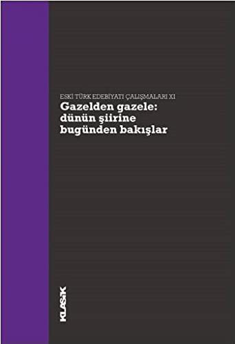Gazelden Gazele Dünün Şiirine Bugünden Bakışlar kitap kapağı