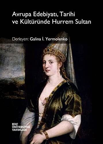 Avrupa Edebiyatı, Tarihi ve Kültüründe Hürrem Sultan kitap kapağı