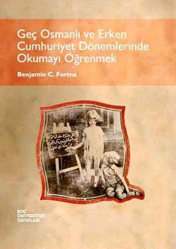 Geç Osmanlı ve Erken Cumhuriyet Dönemlerinde Okumayı Öğrenmek kitap kapağı