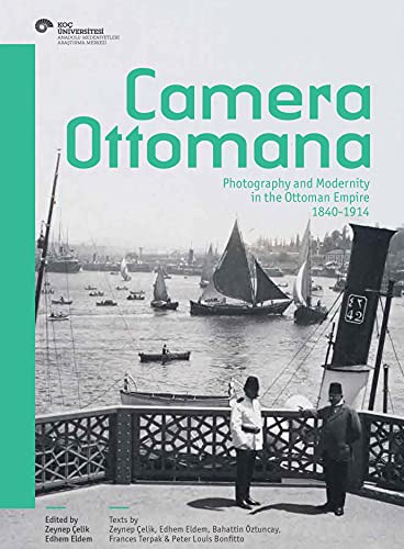 Camera Ottomana Photographt and Modernity in the Ottoman Empire 1840-1914 kitap kapağı