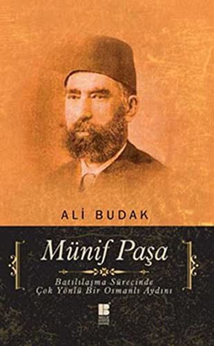 Münif Paşa & Batılılaşma Sürecinde Çok Yönlü Bir Osmanlı Aydını kitap kapağı
