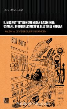 II. Meşrutiyet Dönemi Mizah Basınında Osmanlı Modernleşmesi ve Eleştirel Kodlar Kalem ve Cem Dergileri Üzerinden kitap kapağı