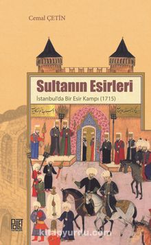 Sultanın Esirleri & İstanbul’da Bir Esir Kampı (1715) kitap kapağı