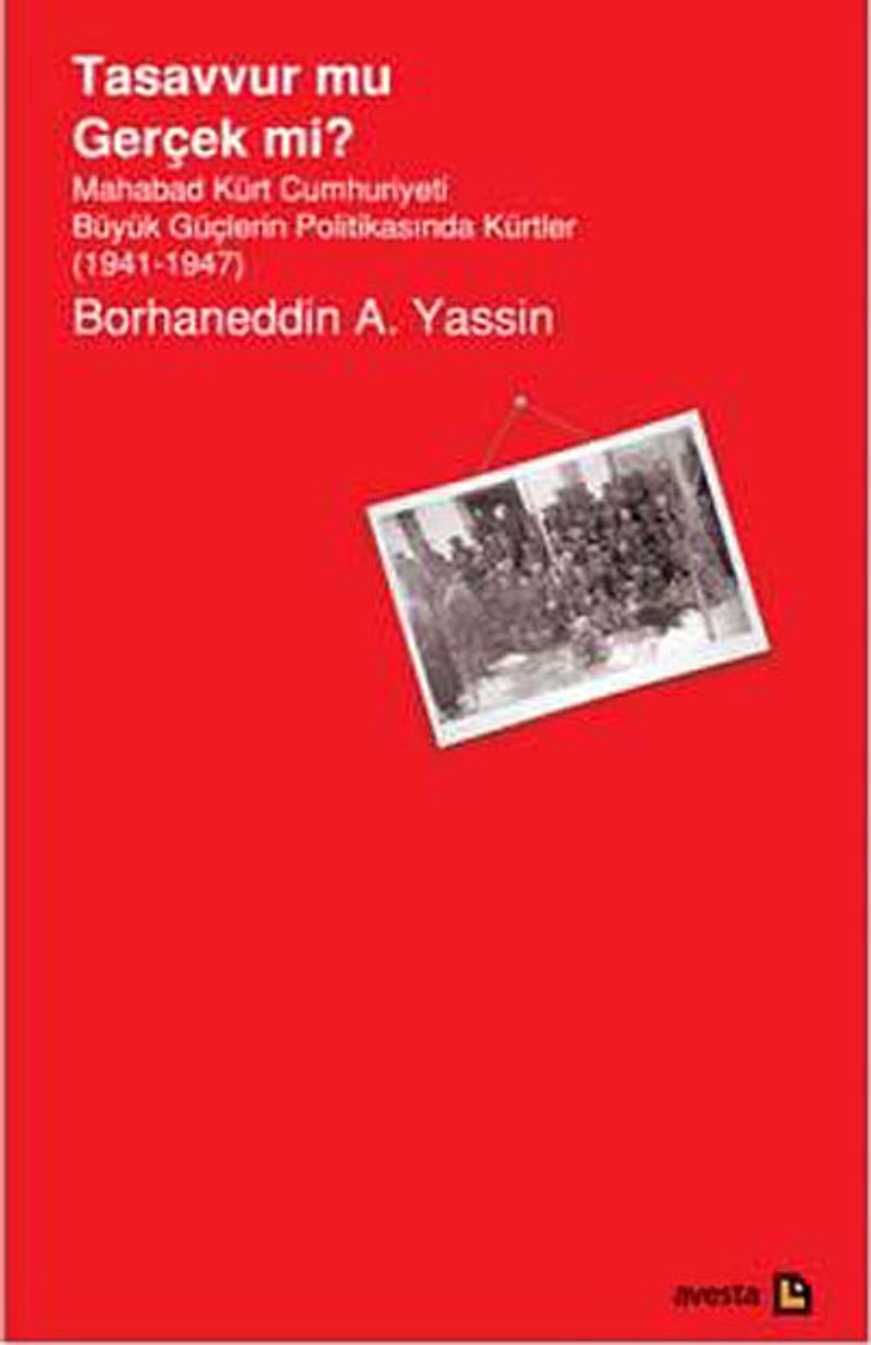 Tasavvur mu Gerçek mi? Mahabad Kürt Cumhuriyeti Büyük Güçlerin Politikasında Kürtler 1941-1947) kitap kapağı