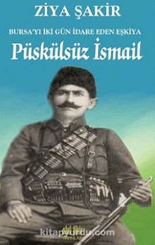 Püskülsüz İsmail Bursa'yı İki Gün İdare Eden Eşkiya kitap kapağı