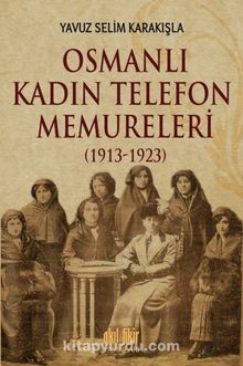 Osmanlı Kadın Telefon Memureleri (1913-1923) kitap kapağı