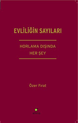 Evliliğin Sayıları & Horlama Dışında Her Şey kitap kapağı