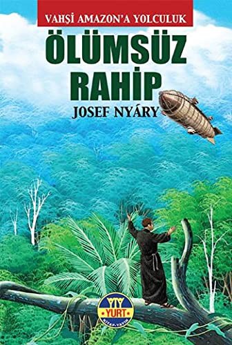 Ölümsüz Rahip & Vahşi Amazon’a Yolculuk kitap kapağı