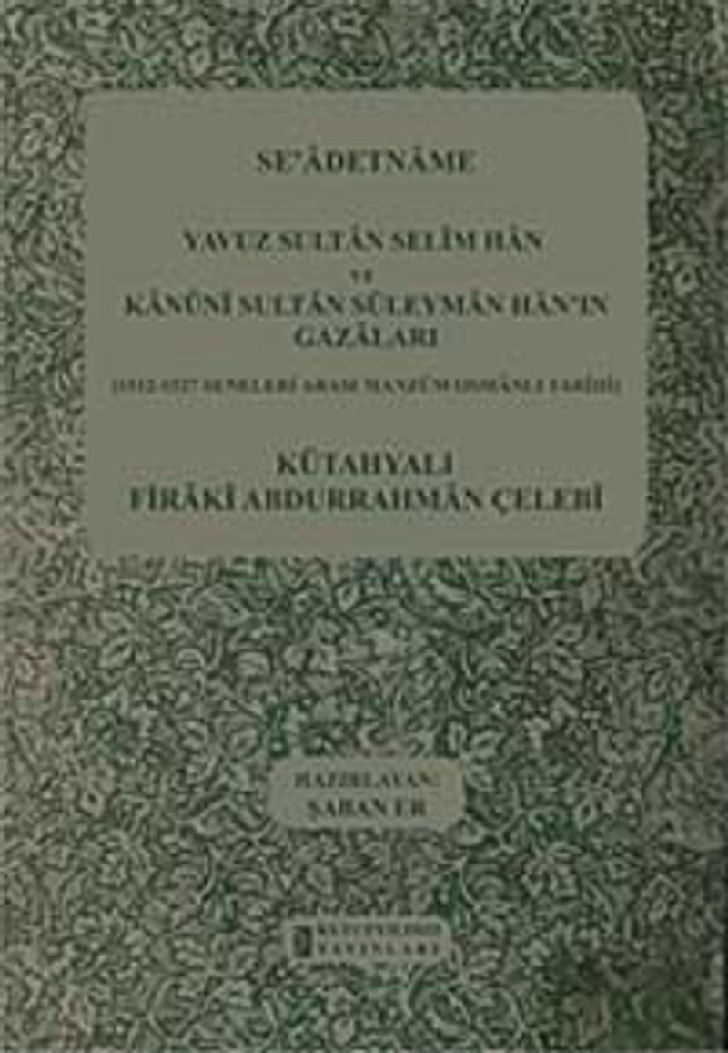 Se'adetname Yavuz Sultan Selim Han ve Kanuni Sultan Süleyman Han'ın Gazaları kitap kapağı