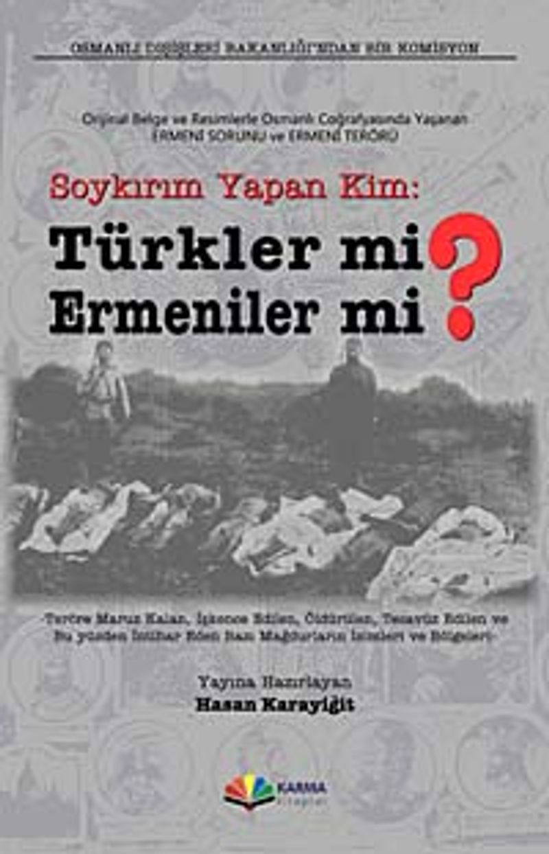 Soykırım Yapan Kim: Türkler mi? Ermeniler mi? Orijinal Belge ve Resimlerle Osmanlı Coğrafyasında Yaşanan Ermeni Sorunu ve Terörü kitap kapağı
