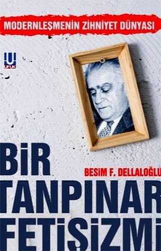 Bir Tanpınar Fetişizmi Modernleşmenin Zihniyet Dünyası kitap kapağı