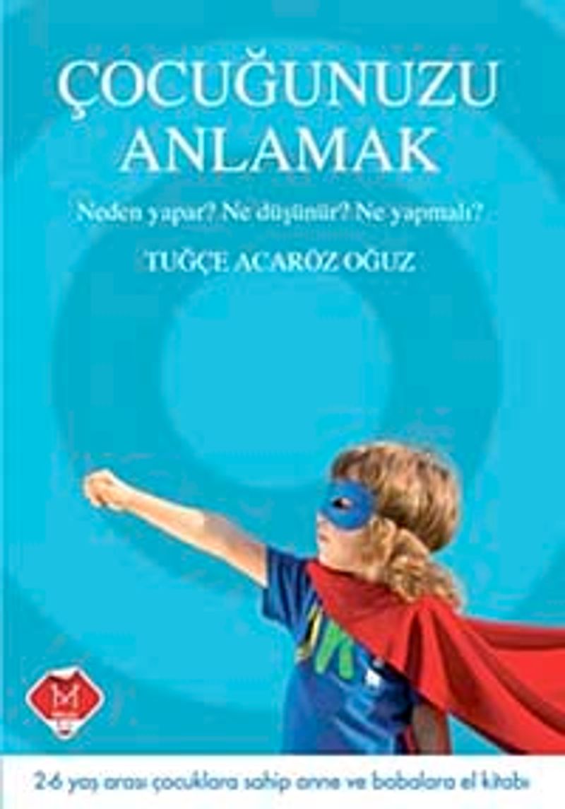 Çocuğunuzu Anlamak Neden Yapar? Ne Düşünür? Ne Yapmalı? kitap kapağı