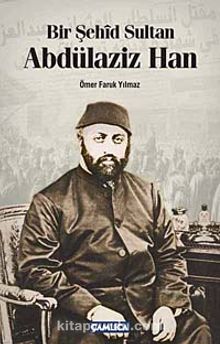 Bir Şehid Sultan Abdülaziz Han kitap kapağı