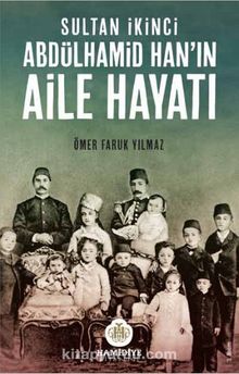 Sultan İkinci Abdülhamid Han’ın  Aile Hayatı kitap kapağı