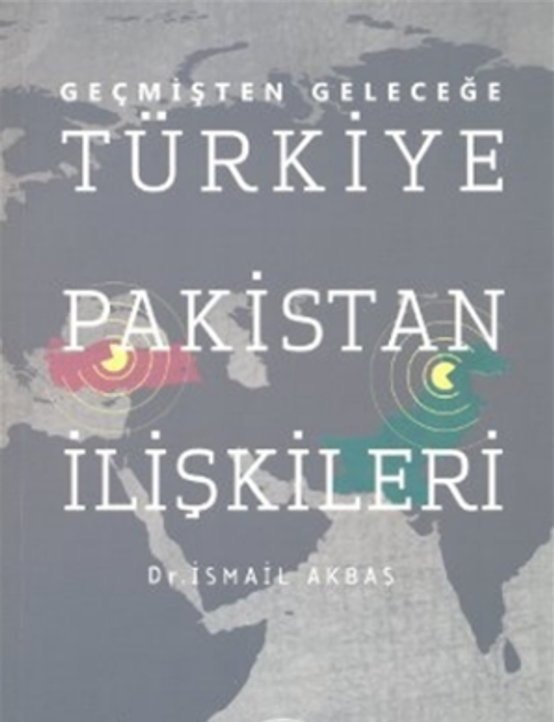 Geçmişten Geleceğe Türkiye Pakistan İlişkileri kitap kapağı
