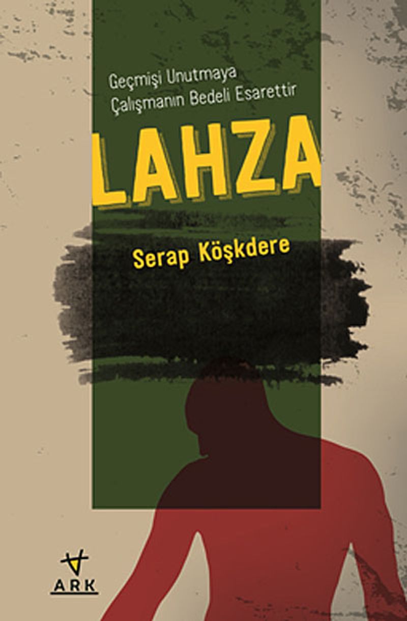 Lahza - Geçmişi Unutmaya Çalışmanın Bedeli Esarettir kitap kapağı