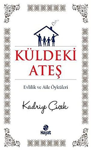 Küldeki Ateş & Evlilik ve Aile Öyküleri kitap kapağı