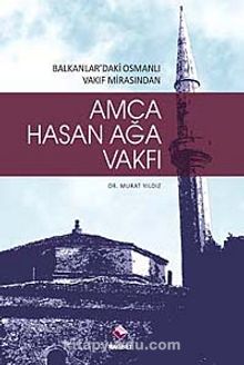 Amca Hasan Ağa Vakfı & Balkanlardaki Osmanlı Vakıf Mirasından kitap kapağı