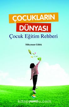 Çocukların Dünyası - Çocuk Eğitim Rehberi kitap kapağı