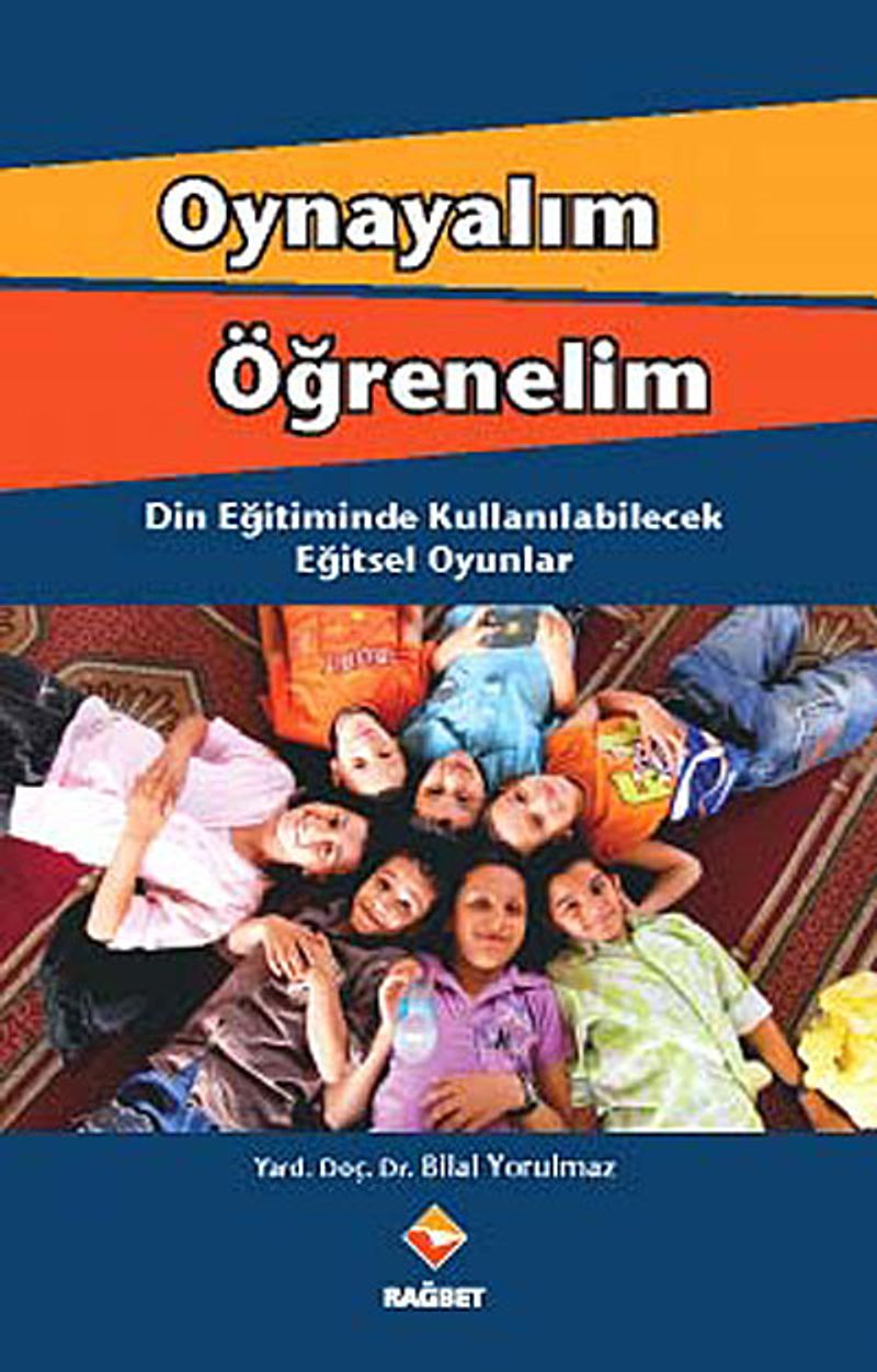 Oynayalım Öğrenelim Din Eğitiminde Kullanılabilecek Eğitsel Oyunlar kitap kapağı