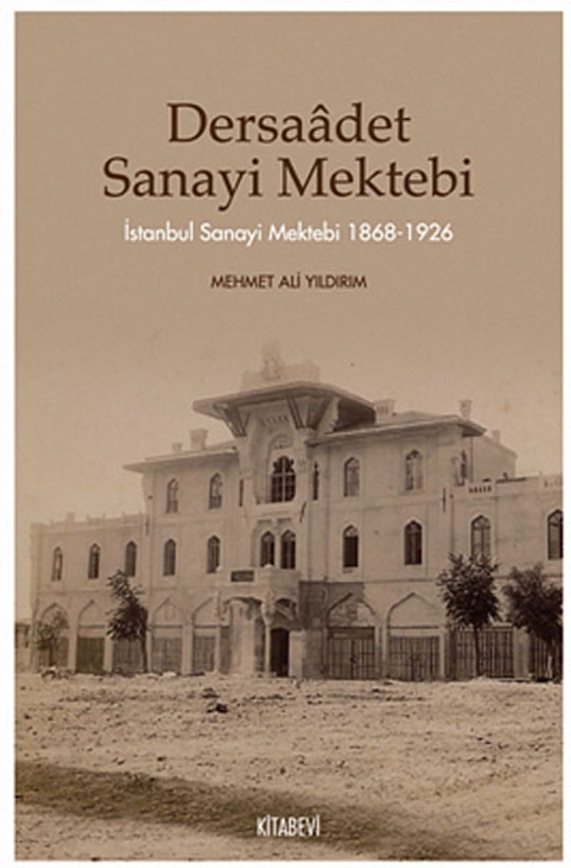 Dersaadet Sanayi Mektebi İstanbul Sanayi Mektebi 1868-1926 kitap kapağı