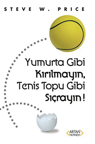 Yumurta Gibi Kırılmayın, Tenis Topu Gibi Sıçrayın! kitap kapağı