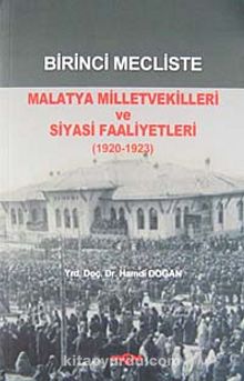 Birinci Mecliste Malatya Milletvekilleri ve Siyasi Faaliyetleri (1920-1923) kitap kapağı