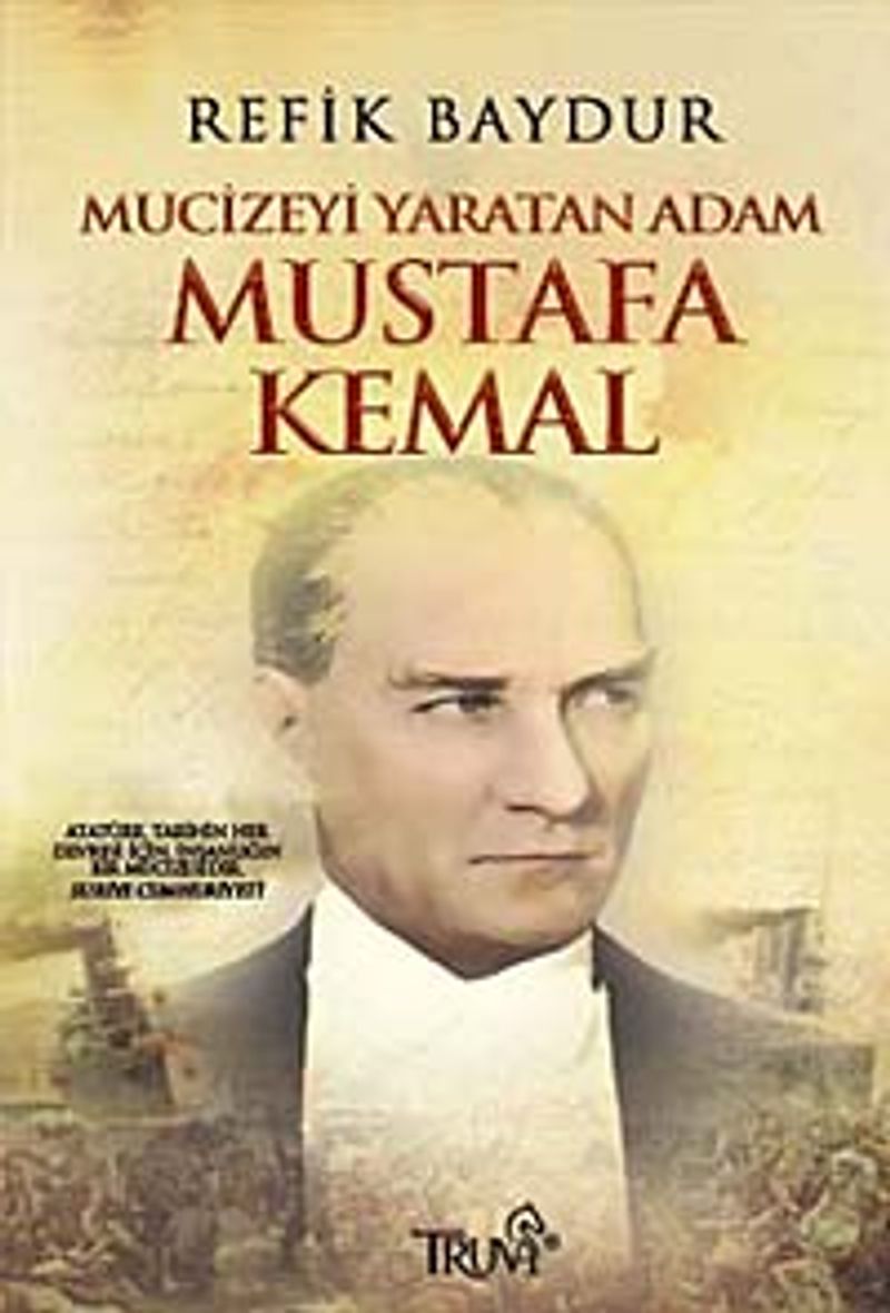 Mucizeyi Yaratan Adam Mustafa Kemal kitap kapağı