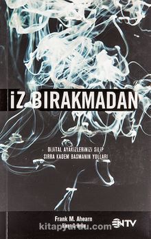 İz Bırakmadan & Dijital Ayakizlerinizi Silip Sırra Kadem Basmanın Yolları kitap kapağı
