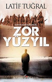Osmanlıdan Günümüze Zor Yüzyıl kitap kapağı