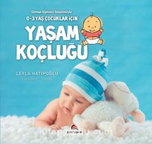 Uzman Eğitimci Gözetimiyle 0-3 Yaş Çocuklar İçin Yaşam Koçluğu kitap kapağı