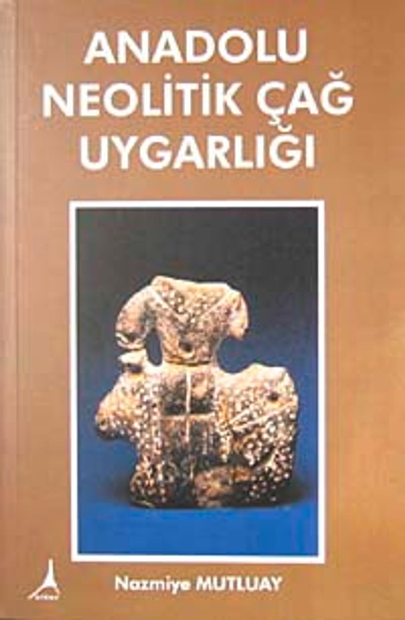 Anadolu Neolitik Çağ Uygarlığı kitap kapağı