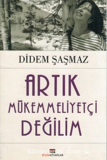 Artık Mükemmeliyetçi Değilim kitap kapağı