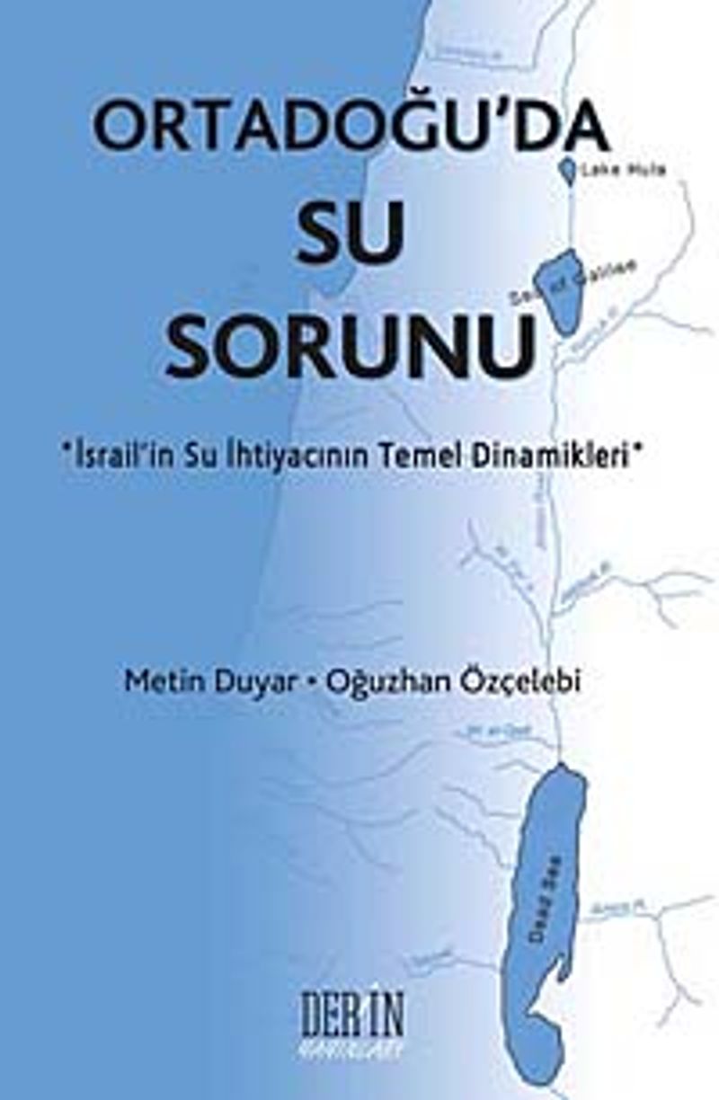 Ortadoğu'da Su Sorunu İsrail'in Su İhtiyacının Temel Dinamikleri kitap kapağı