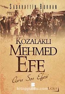 Kozalaklı Mehmed Efe 1.Cilt & Asrın Son Efesi kitap kapağı