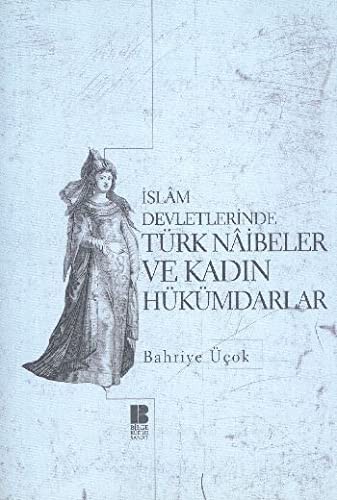 İslam Devletlerinde Türk Naibeler ve Kadın Hükümdarlar kitap kapağı