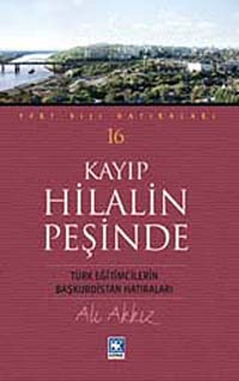 Kayıp Hilalin Peşinde Türk Eğitimcilerin Başkurdistan Hatıraları kitap kapağı