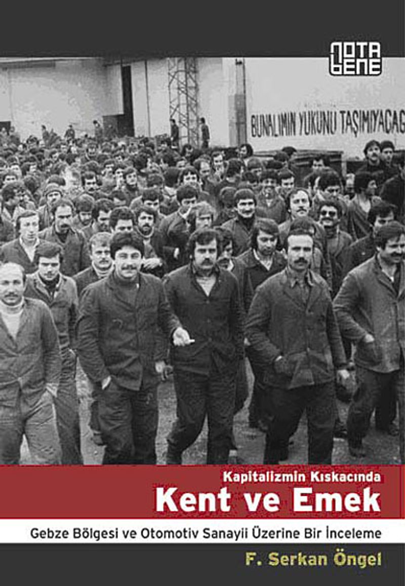 Kapitalizmin Kıskacında Kent ve Emek Gebze Bölgesi ve Otomotiv Sanayii Üzerine Bir İnceleme kitap kapağı
