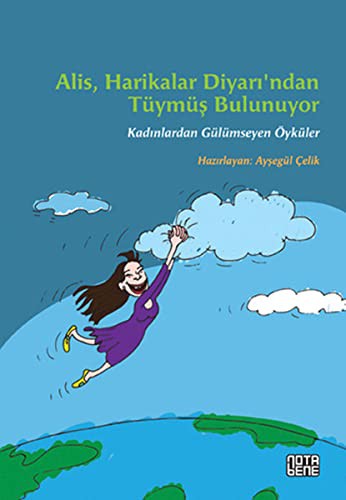 Alis, Harikalar Diyarı'ndan Tüymüş Bulunuyor Kadınlardan Gülümseyen Öyküler kitap kapağı