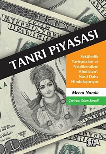 Tanrı Piyasası & Sekülerlik Tartışmaları ve Neoliberalizm Hindistan'ı Nasıl Daha Hindulaştırıyor kitap kapağı