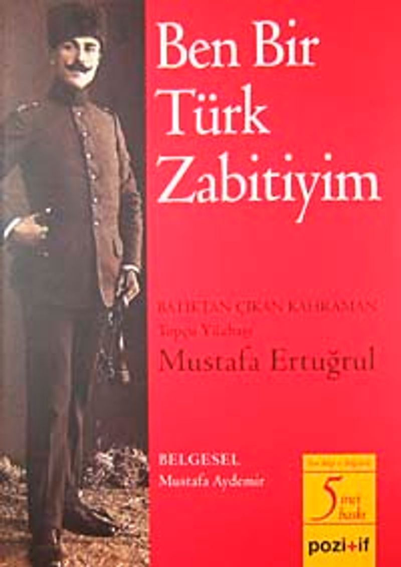 Ben Bir Türk Zabitiyim Batıktan Çıkan Kahraman Topçu Yüzbaşı Mustafa Ertuğrul kitap kapağı