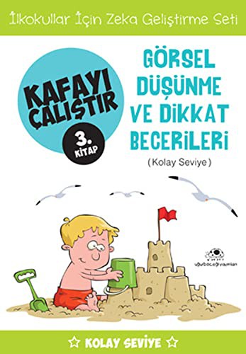 Görsel Düşünme ve Dikkat Becerileri /  Kafayı Çalıştır 3. Kitap (Kolay Seviye) kitap kapağı
