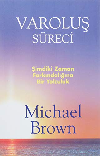 Varoluş Süreci & Şimdiki An Farkındalığına Bir Yolculuk kitap kapağı