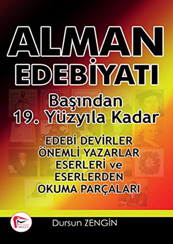 Alman Edebiyatı Başından 19. Yüzyıla Kadar & Edebi Devirler-Önemli Yazarlar-Eserleri ve Eserlerden Okuma Parçaları kitap kapağı