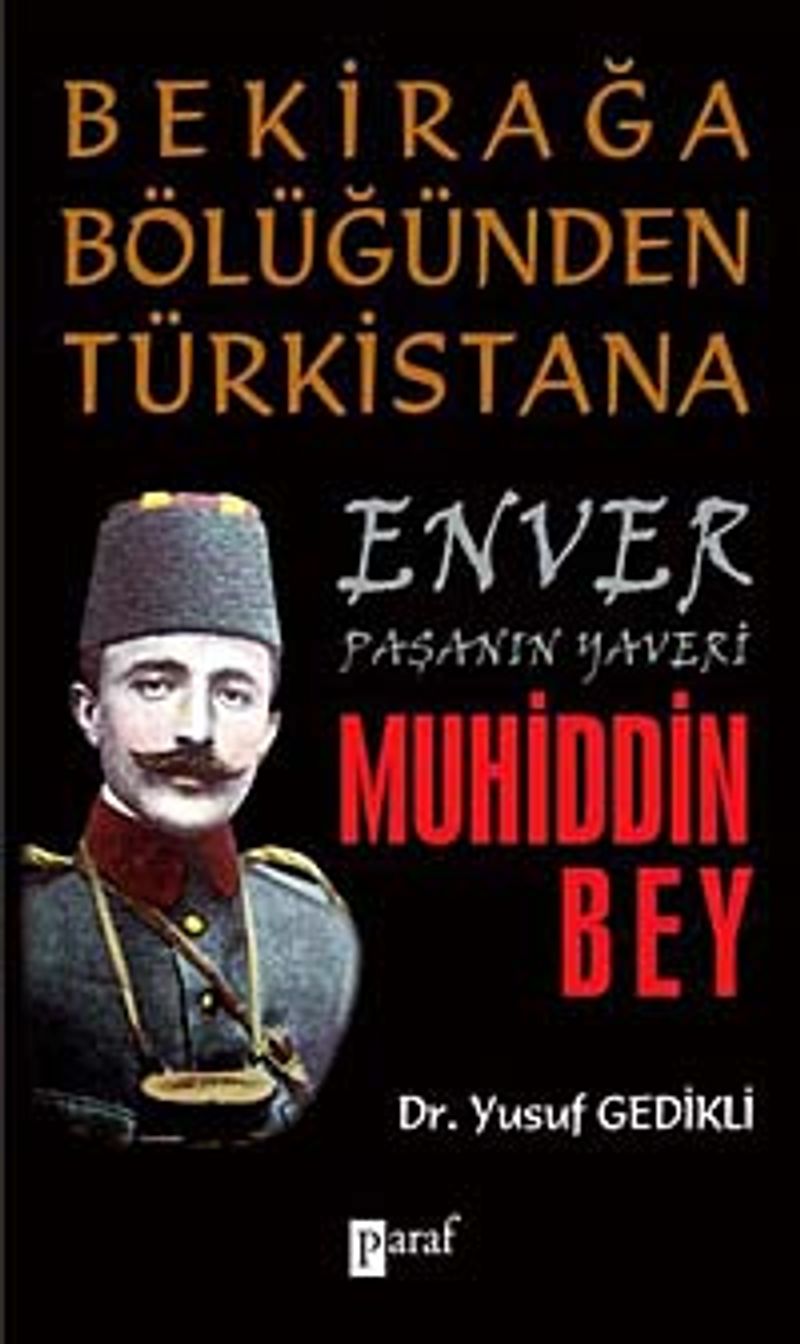 Bekirağa Bölüğünden Türkistan'a Enver Paşanın Yaveri Muhiddin Bey kitap kapağı