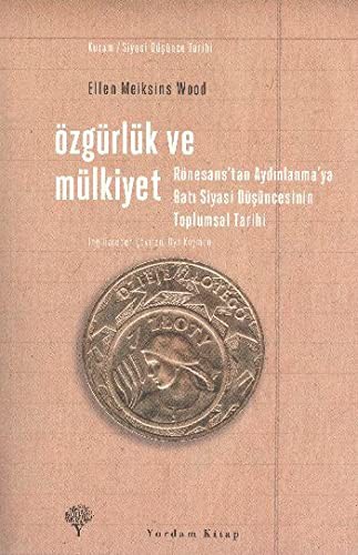 Özgürlük ve Mülkiyet & Rönesans'tan Aydınlanma'ya Batı Siyasi Düşüncesinin Toplumsal Tarihi kitap kapağı